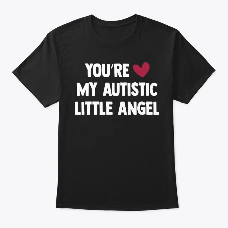 you are my autistic little angel