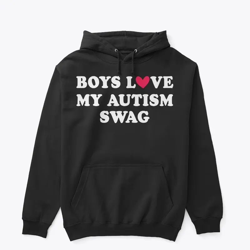 BOYS LOVE MY AUTISM SWAG