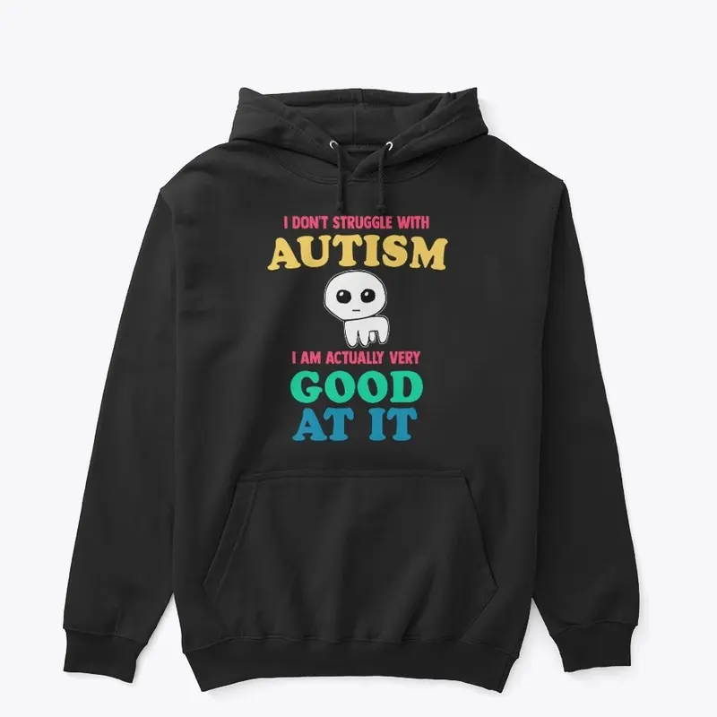 I Don't Struggle With Autism I AM