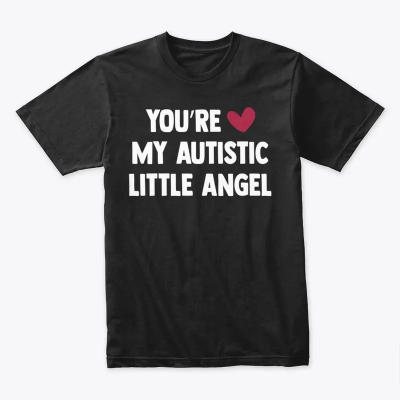 you are my autistic little angel