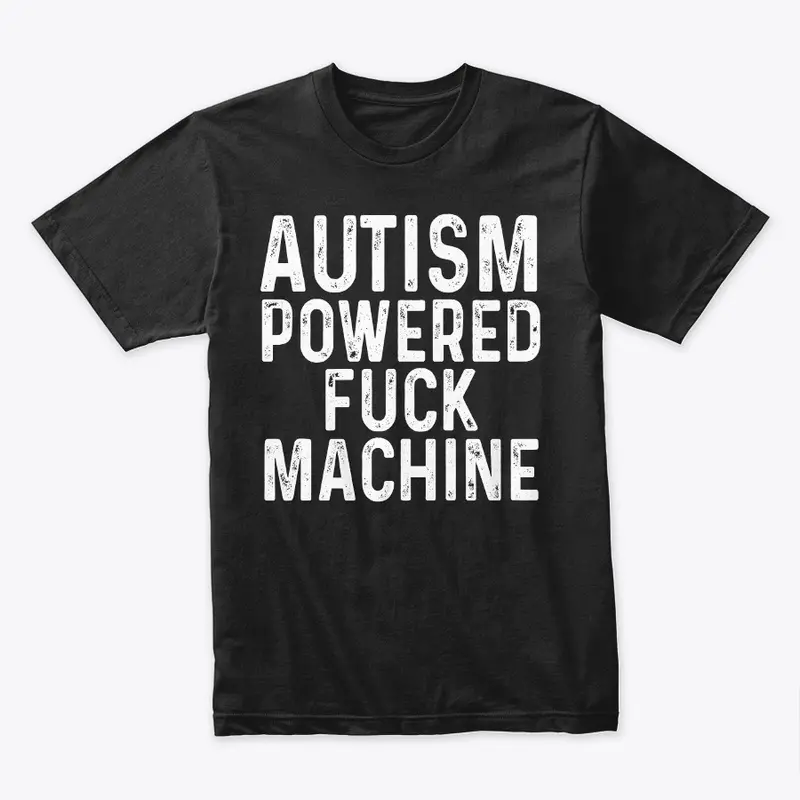 Autism Powered Fuck Machine